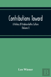 Contributions Toward A History Of Arabico-Gothic Culture (Volume I)