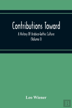 Bertrand.pt - Contributions Toward A History Of Arabico-Gothic Culture (Volume I)