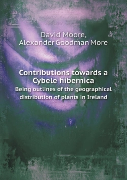 Bertrand.pt - Contributions Towards A Cybele Hibernica Being Outlines Of The Geographical Distribution Of Plants In Ireland