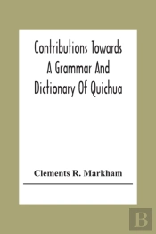 Contributions Towards A Grammar And Dictionary Of Quichua
