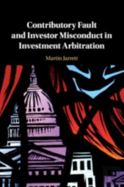 Contributory Fault And Investor Misconduct In Investment Arbitration