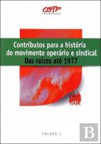 Contributos Para a História do Movimento Operário e Sindical - Volume I
