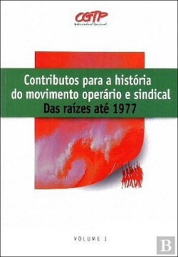 Bertrand.pt - Contributos Para a História do Movimento Operário e Sindical - Volume I