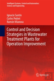 Control And Decision Strategies In Wastewater Treatment Plants For Operation Improvement