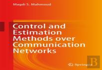 Control And Estimation Methods Over Communication Networks