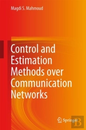 Control And Estimation Methods Over Communication Networks
