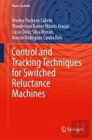 Control And Tracking Techniques For Switched Reluctance Machines