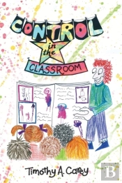 Control In The Classroom; An Adventure In Learning And Achievement