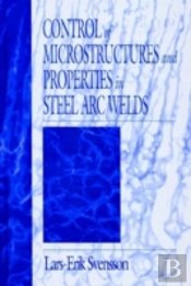 Control Of Microstructures And Properties In Steel Arc Welds