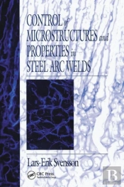 Control Of Microstructures And Properties In Steel Arc Welds