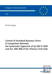Control Of Standard Business Terms: A Comparison Between The Systematic Approach Of Â§Â§ 305 Ff. Bgb And Art. 496-498 Of The Chinese Civil Code