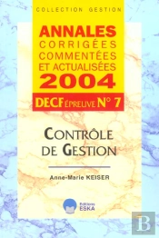 Controle De Gestion Decf Epreuve N.7 ; Annales Corrigees, Commentees Et Actualisees 2004