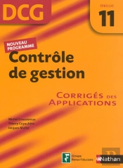 Contrôle De Gestion ; Épreuve 11 ; Dcg ; Corrigés Des Applications (Édition 2007)