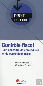 Contrôle Fiscal ; Tout Connaître Des Procédures Et Du Contentieux Fiscal