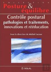 Controle Postural - Pathologies Et Traitements, Innovations Et Reeducation
