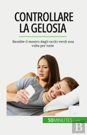 Controllare La Gelosia : Bandite Il Mostro Dagli Occhi Verdi Una Volta Per Tutte