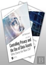 Controlling Privacy And The Use Of Data Assets, Volume 1 And 2