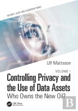 Controlling Privacy And The Use Of Data Assets - Volume 1