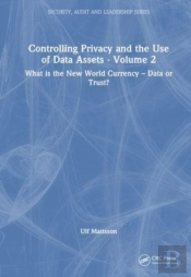 Controlling Privacy And The Use Of Data Assets - Volume 2