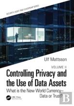 Controlling Privacy And The Use Of Data Assets - Volume 2