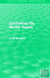 Controlling The Money Supply (Routledge Revivals)
