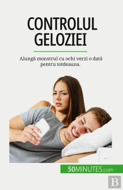 Bertrand.pt - Controlul Geloziei : Alunga Monstrul Cu Ochi Verzi O Data Pentru Totdeauna.
