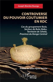 Controverse Du Pouvoir Coutumier En Rdc : Cas Du Groupement Bula, Secteur De Bula-Naku, Territoire De Tshela, Province Du Kongo Central