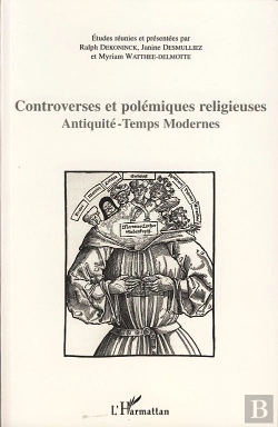 Bertrand.pt - Controverses Et Polémiques Religieuses ; Antiquité - Temps Modernes