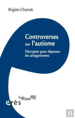 Bertrand.pt - Controverses Sur L'Autisme ; Décrypter Pour Dépasser Les Antagonismes