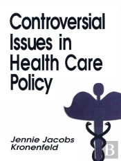 Controversial Issues In Health Care Policy