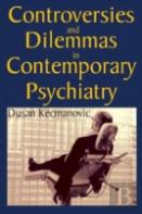 Controversies And Dilemmas In Contemporary Psychiatry