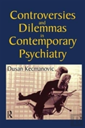 Controversies And Dilemmas In Contemporary Psychiatry