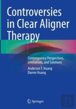 Controversies In Clear Aligner Therapy