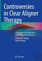 Controversies In Clear Aligner Therapy