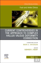 Controversies In The Approach To Complex Hallux Valgus Deformity Correction, An Issue Of Foot And Ankle Clinics Of North America