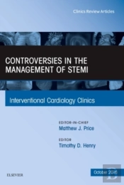 Controversies In The Management Of Stemi, An Issue Of The Interventional Cardiology Clinics