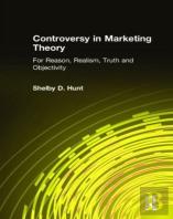 Controversy In Marketing Theory: For Reason, Realism, Truth And Objectivity