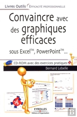 Bertrand.pt - Convaincre Avec Des Graphiques Efficaces ; Sous Excel, Powerpoint
