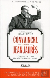 Convaincre Comme Jean Jaures  Comment Devenir Un Orateur D Exception