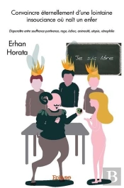 Convaincre Eternellement D?Une Lointaine Insouciance Ou Nait Un Enfer