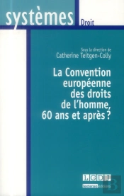 Convention Europeenne Des Droits De L'Homme: 60 Ans Apres? Sous La Diraction De Catherine Teitgen-Co