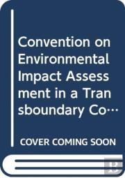 Convention On Environmental Impact Assessment In A Transboundary Context (As Amended On 27 February 2001 And On 4 June 2004) (English/French/Russian Edition)