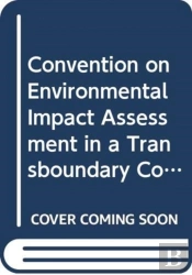 Convention On Environmental Impact Assessment In A Transboundary Context (As Amended On 27 February 2001 And On 4 June 2004) (English/French/Russian Edition)