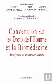 Convention Sur Les Droits De L'Homme Et La Biomédecine ; Analyse Et Commentaires