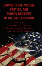 Conventional Wisdom, Parties, And Broken Barriers In The 2016 Election
