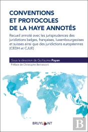 Conventions Et Protocoles De La Haye Annotés ; Recueil Annoté Avec Les Jurisprudences Des Juridictions Belges, Françaises, Luxembourgeoises Et Suisses Ainsi Que Des Juridictions Européennes (Cedh Et