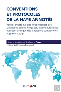 Bertrand.pt - Conventions Et Protocoles De La Haye Annotés ; Recueil Annoté Avec Les Jurisprudences Des Juridictions Belges, Françaises, Luxembourgeoises Et Suisses Ainsi Que Des Juridictions Européennes (Cedh Et