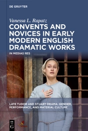 Convents And Novices In Early Modern English Dramatic Works