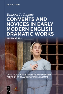 Bertrand.pt - Convents And Novices In Early Modern English Dramatic Works