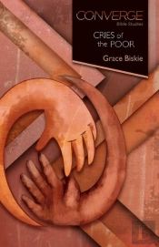 Converge Bible Studies: Cries Of The Poor